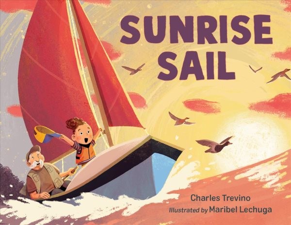 Sunrise Sail, Hardcover by Trevino, Charles; Lechuga, Maribel (ILT), Brand Ne…
