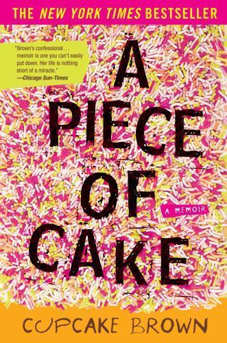 A Piece of Cake: A Memoir by Brown, Cupcake
