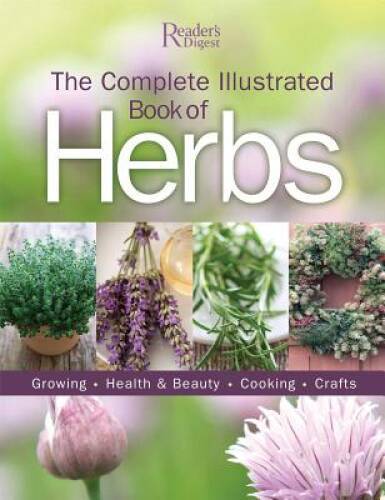 The Complete Illustrated Book of Herbs – Paperback By Readers Digest – GOOD