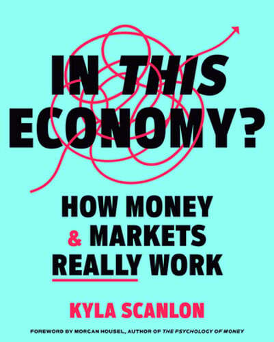 In This Economy?: How Money & Markets Really Work by Kyla Scanlon: New