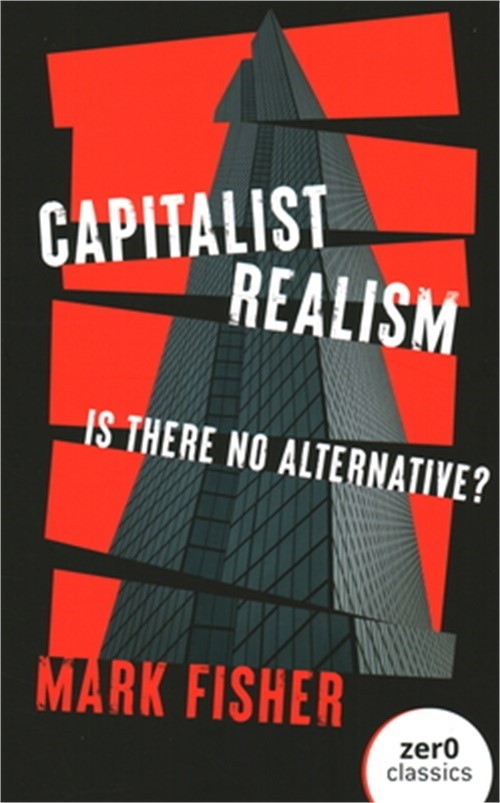 Capitalist Realism: Is There No Alternative? (Paperback or Softback)