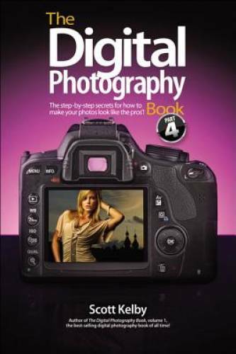 The Digital Photography Book, Part 4 – Paperback By Kelby, Scott – GOOD