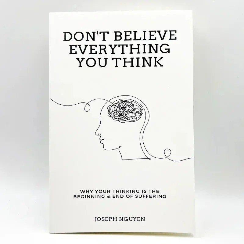 Don’t Believe Everything You Think Why Your Thinking Is The Beginning-FREE SHIP