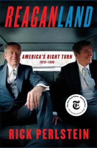 Reaganland: America’s Right Turn 1976-1980 – Hardcover By Perlstein, Rick – GOOD