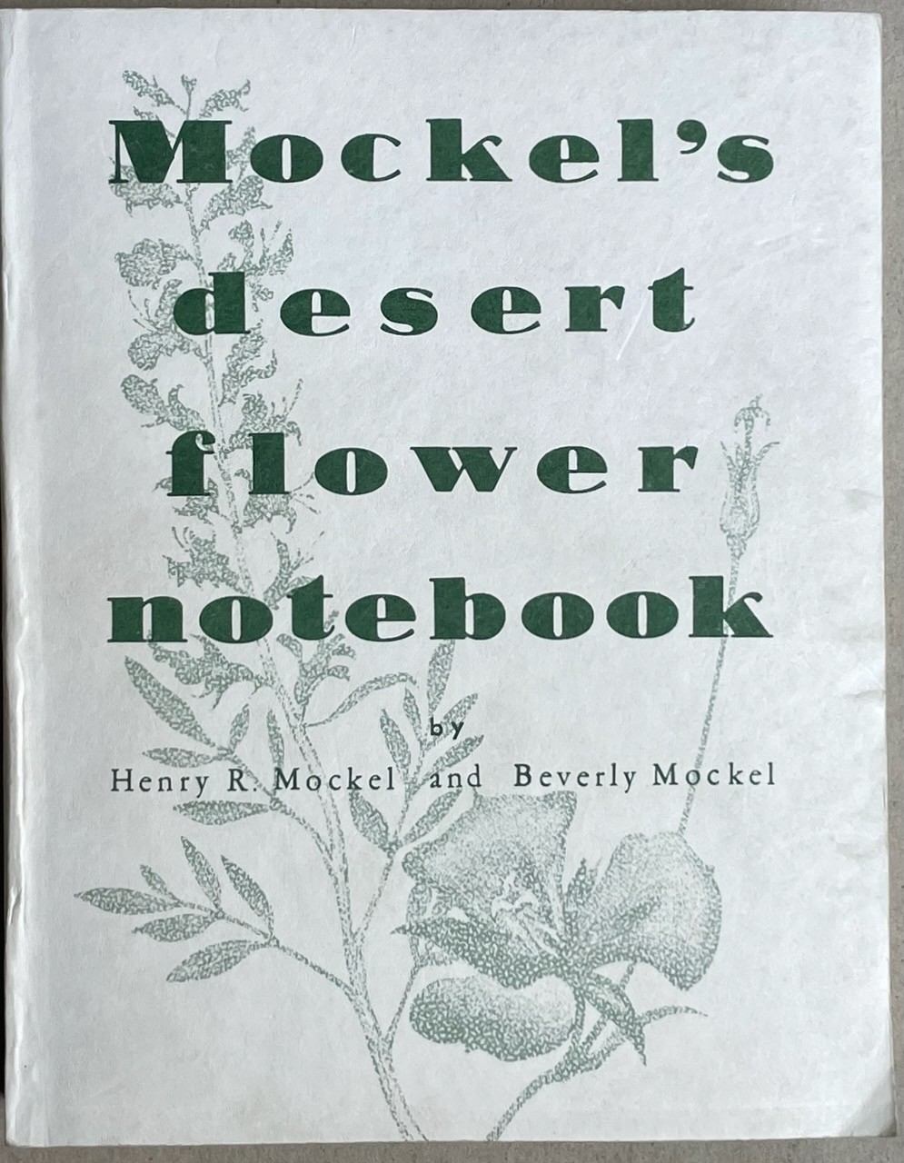 Mockel’s Desert Flower Notebook / Henry & Beverly Mockel / 1971 pb