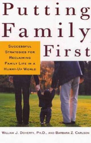 Putting Family First: Successful Strategies for Reclaiming Family Life in – GOOD