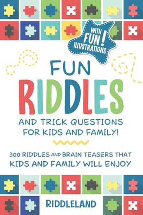 Fun Riddles and Trick Questions for Kids and Family : 300 Riddles