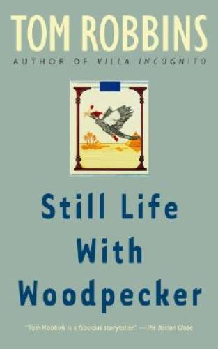 Still Life with Woodpecker – Paperback By Tom Robbins – VERY GOOD