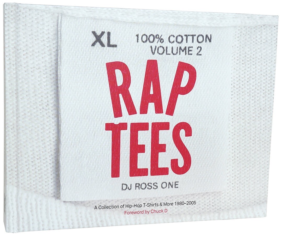 Rap Tees Volume 2: A Collection of Hip-Hop T-Shirts 1980-2005 DJ Ross One Book