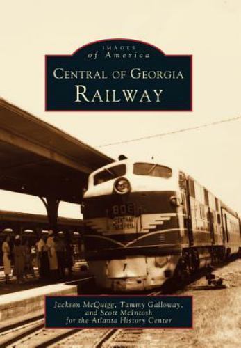 Central of Georgia Railway by McQuigg, Jackson; Galloway, Tammy; McIntosh, Scott