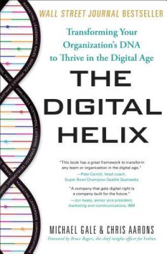 The Digital Helix: Transforming Your Organization’s DNA to Thrive in – VERY GOOD