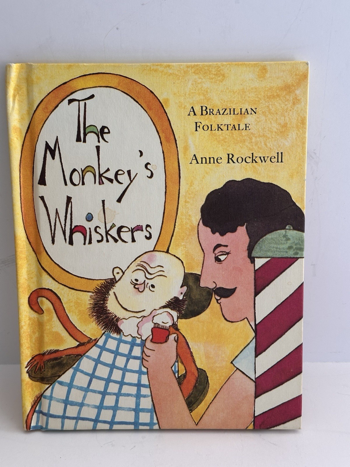 The Monkeys Whiskers: A Brazilian Folktale – Hardcover By Anne Rockwell – GOOD