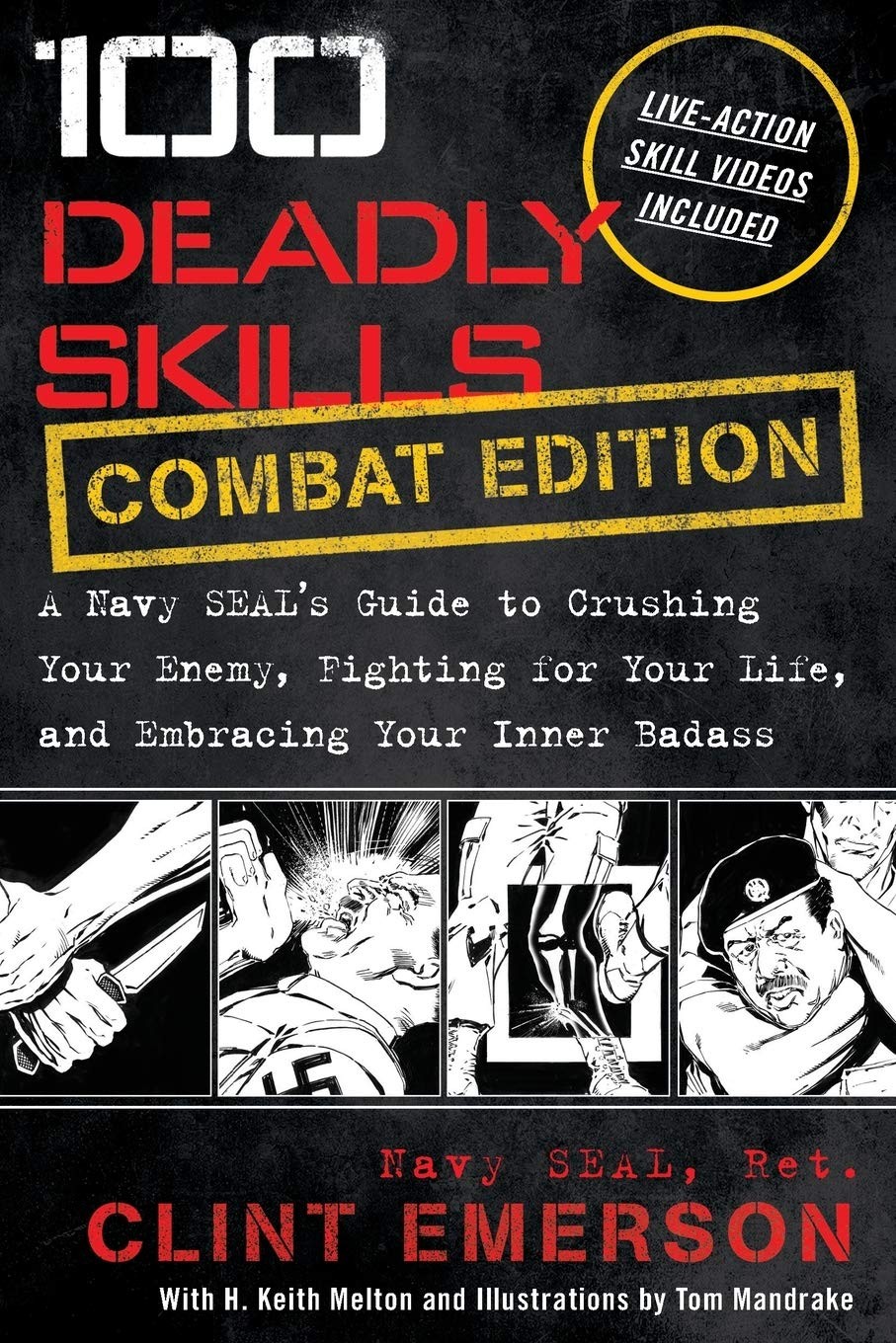 100 Deadly Skills: COMBAT EDITION: A Navy SEAL’s Guide to Crushing Your Enemy,,