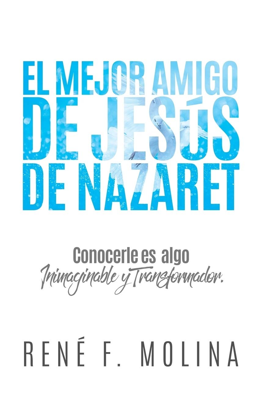 El Mejor Amigo de Jess de Nazaret: Conocerle es algo inimaginable y transfor…