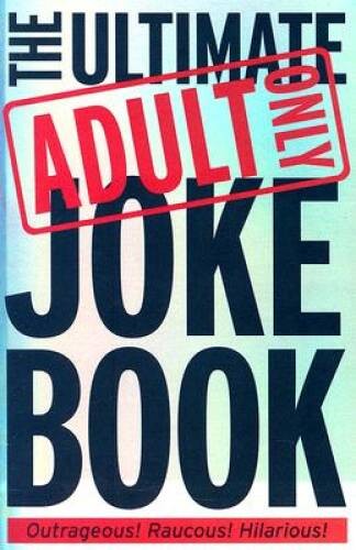 The Ultimate Adult Only Joke Book – Paperback By Ripley, Ben – GOOD