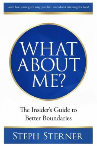 What About Me: The Insiders Guide to Better Boundaries (Better Boundari – GOOD