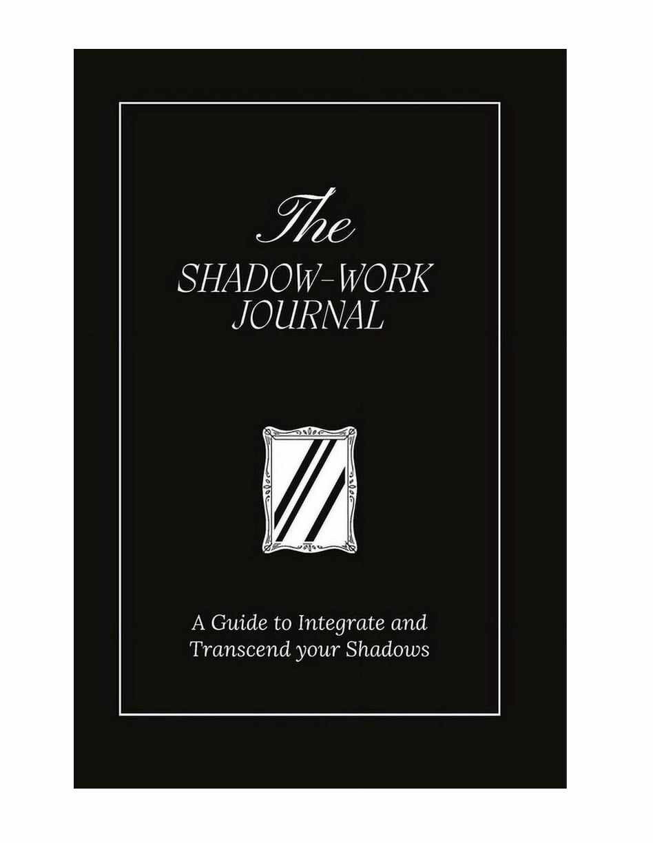 The Shadow Work Journal A Guide to Integrate and Transcend your Shadows