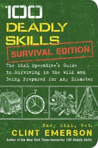 Clint Emerson 100 Deadly Skills: Survival Edition (Paperback) 100 Deadly Skills