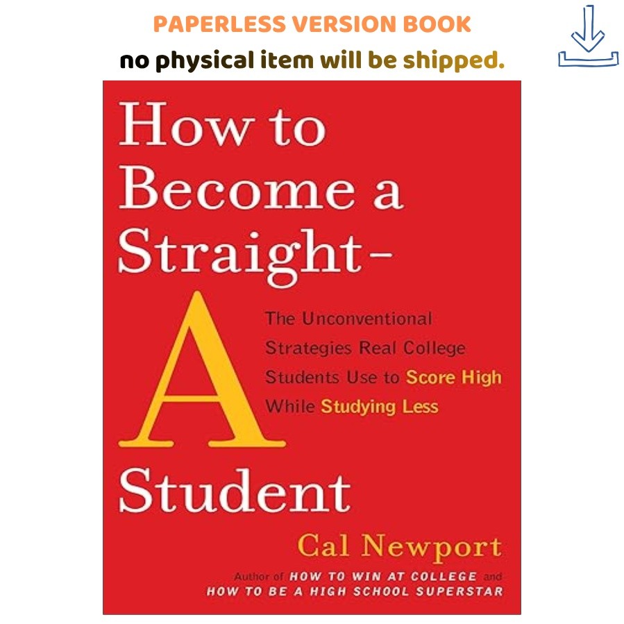 How to Become a Straight-A Student: The Unconventi, Cal Newport 2006