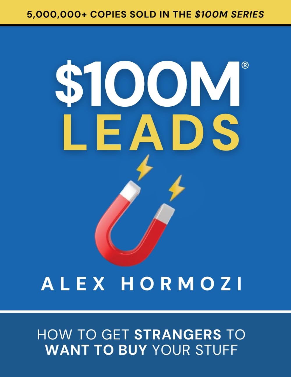 $100M Leads: How to Get Strangers To Want To Buy Your Stuff (Acquisition.com $..