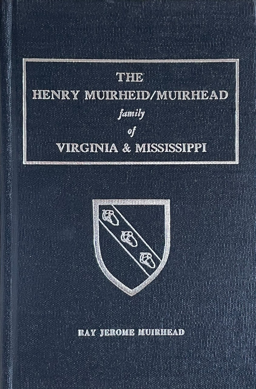 The Henry Muirheid / Muirhead Family of Virginia & Mississippi / HC