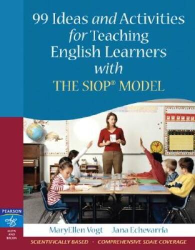 99 Ideas and Activities for Teaching English Learners with the SIOP Model – GOOD
