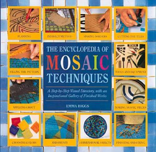 Encyclopedia Of Mosaic Techniques: A Step-by-step Visual Directory, With – GOOD