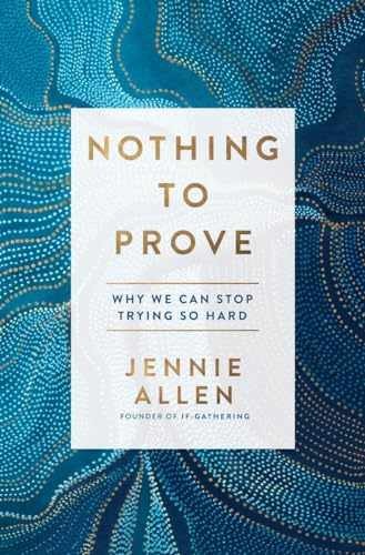 Nothing to Prove: Why We Can Stop – Hardcover, by Allen Jennie – Very Good b