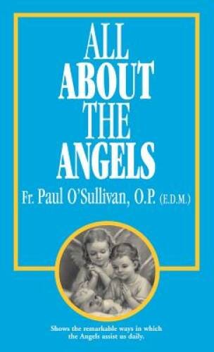 All About the Angels – Paperback By O’Sullivan O.P., Paul – ACCEPTABLE