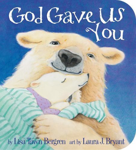 God Gave Us You – Lisa Tawn Bergren, 9780307729910, board book
