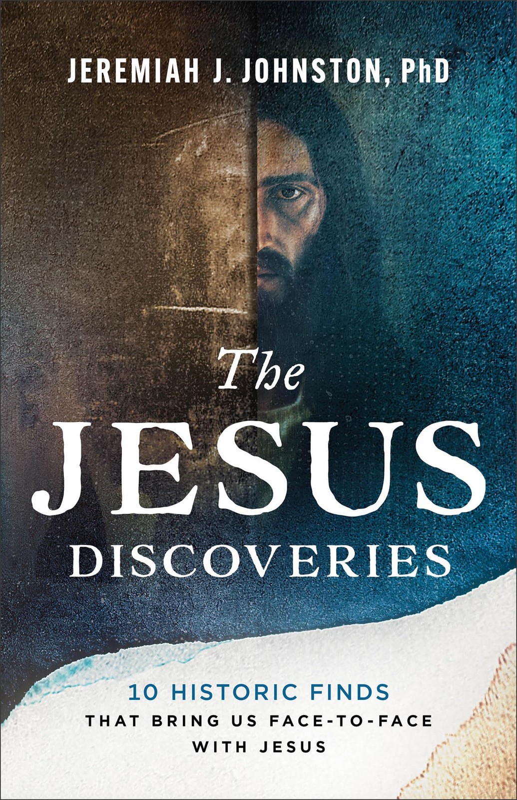 The Jesus Discoveries: 10 Historic Finds That Bring Us Face-to-Face with Jes…