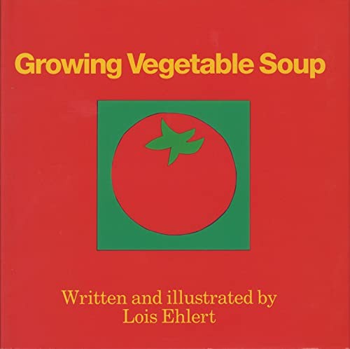 Growing Vegetable Soup – Hardcover By Ehlert, Lois – VERY GOOD