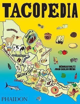 Tacopedia: The Taco Encyclopedia .. Holtz, Deborah; Mena, Juan Carlos