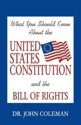 What You Should Know About the United States Constitution, Coleman, John, Very G