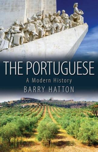 The Portuguese: A Modern History – Paperback By Barry Hatton – GOOD