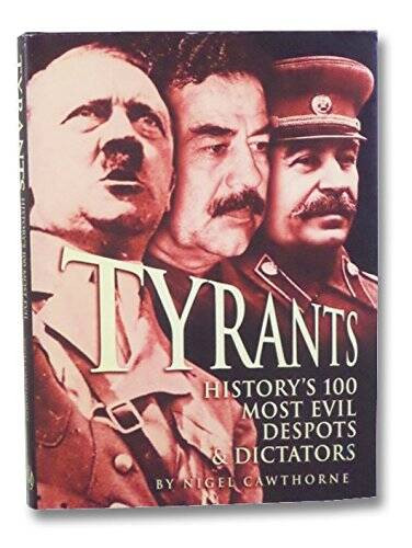 Tyrants: Historys 100 Most Evil – Hardcover By Cawthorne, Nigel – VERY GOOD