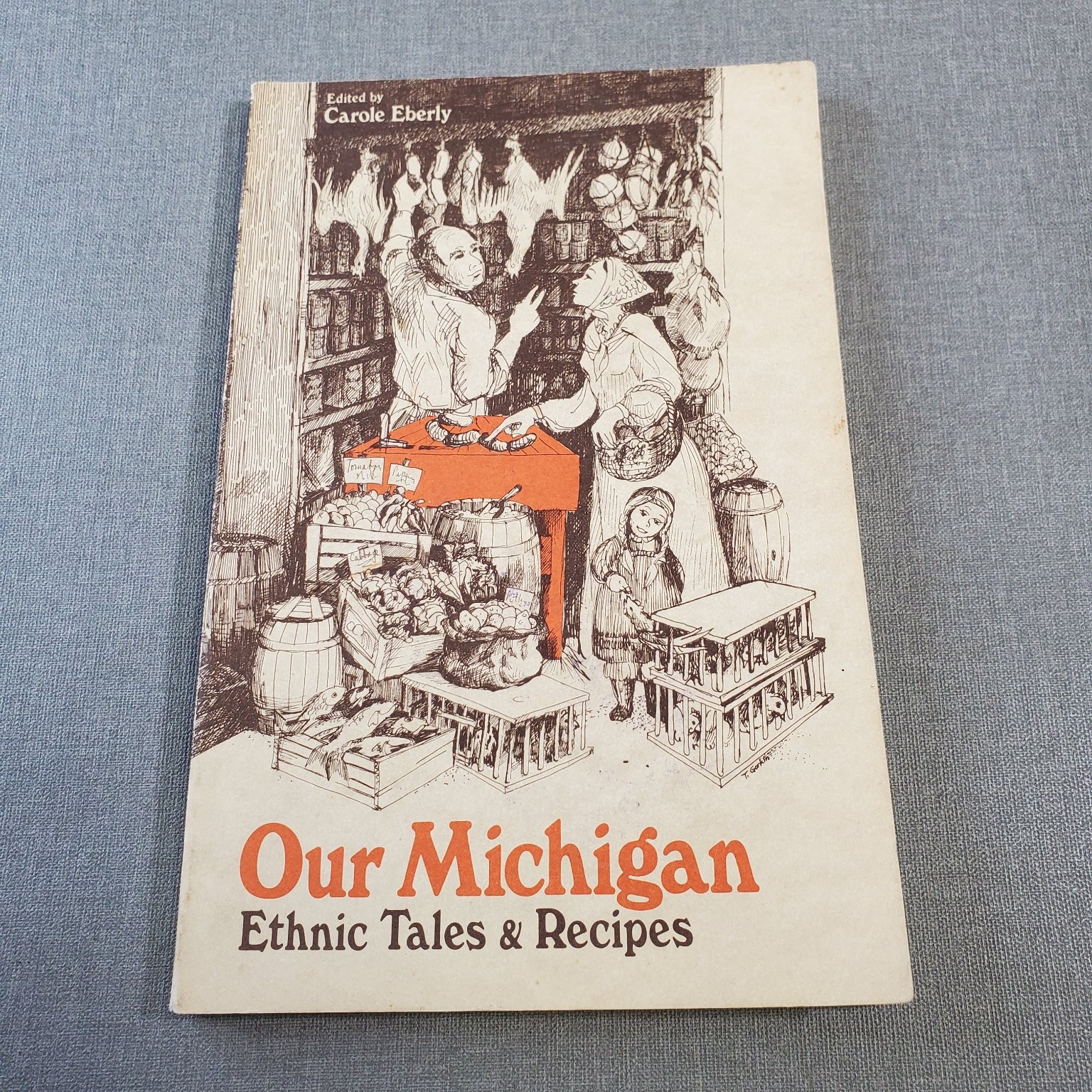 Our Michigan Ethnic Tales & Recipes Carole Eberly 1976 Michigan Cookbook