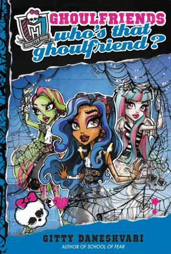 Monster High: Who’s That Ghoulfriend? (Monster High: Ghoulfriends F – GOOD