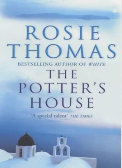 THE POTTER’S HOUSE By ROSIE THOMAS. 9780099271574