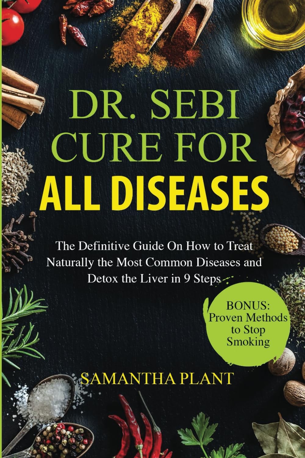 Dr. Sebi Cure for all Diseases The Definitive Guide On How to Treat Naturally…