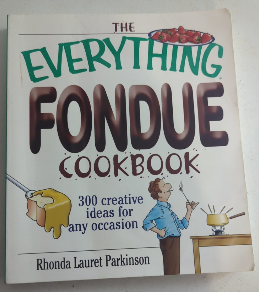 The Everything Fondue Cookbook by Rhonda Lauret Parkinson (2004, Paperback)