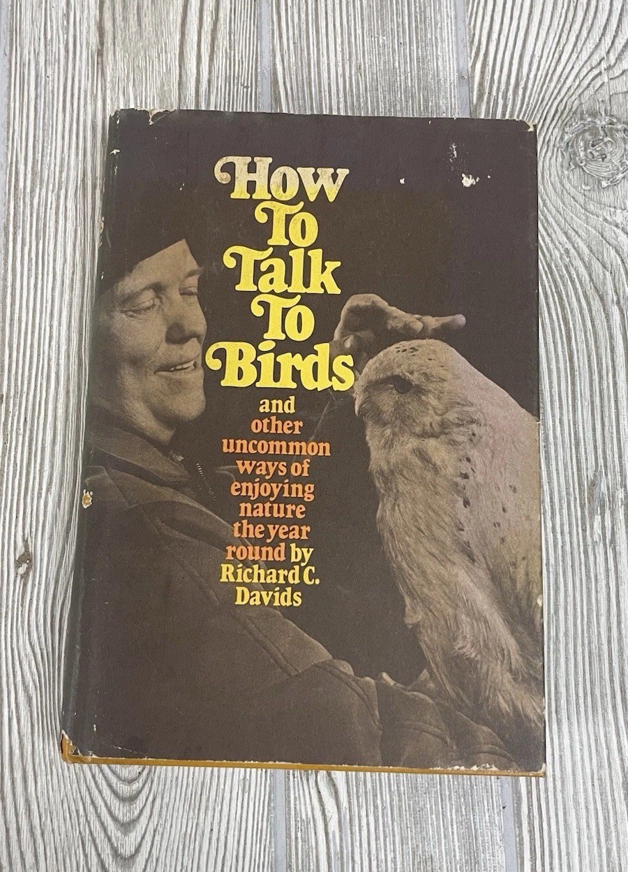 How to Talk to Birds Richard C Davids 1972 HC 1st Edition Bird Guide