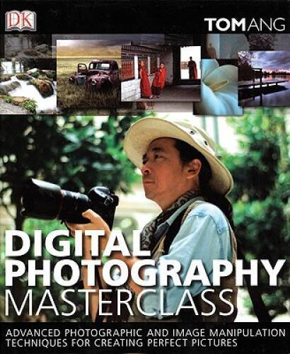Digital Photography Masterclass – Hardcover By Ang, Tom – GOOD