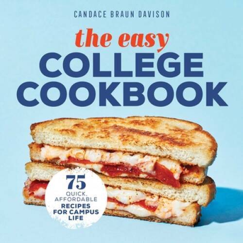 The Easy College Cookbook: 75 Quick, Affordable Recipes for – VERY GOOD