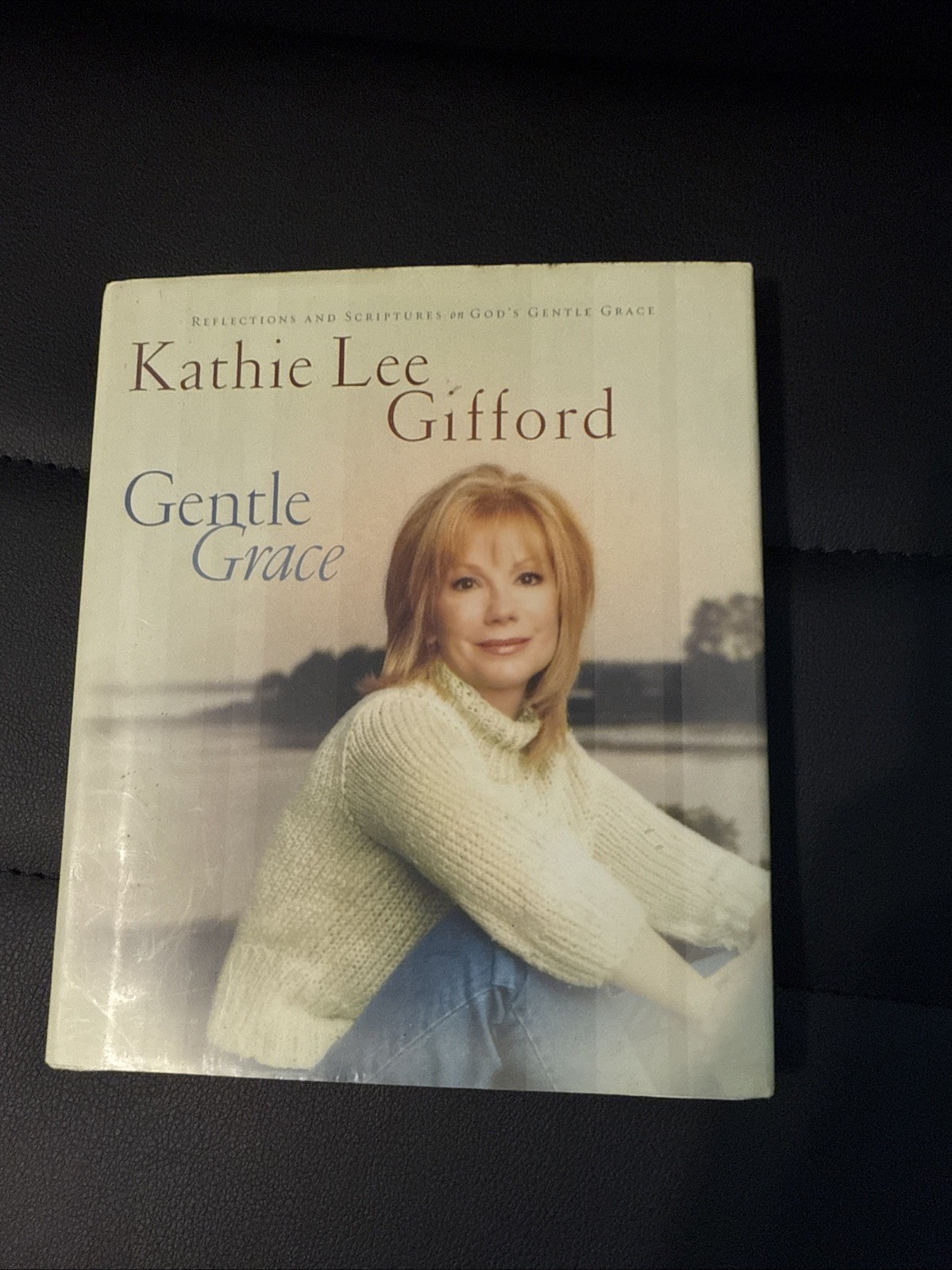 Gentle Grace : Reflections and Scriptures on God’s Gentle Grace by Kathie Lee…