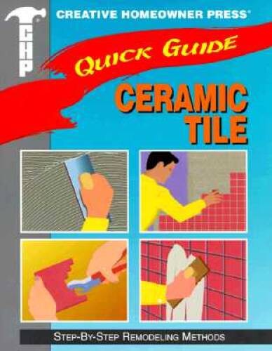 Ceramic Tile: Step-By-Step Remodeling Methods (Quick Guide) – Paperback – GOOD