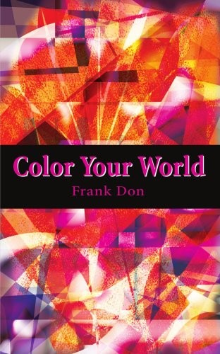 Color Your World By Frank Don. 9780595186891