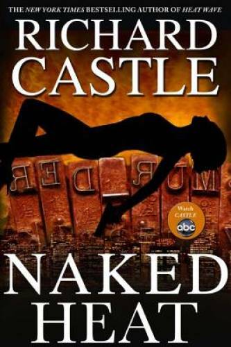 Naked Heat (Nikki Heat) – Hardcover By Castle, Richard – GOOD