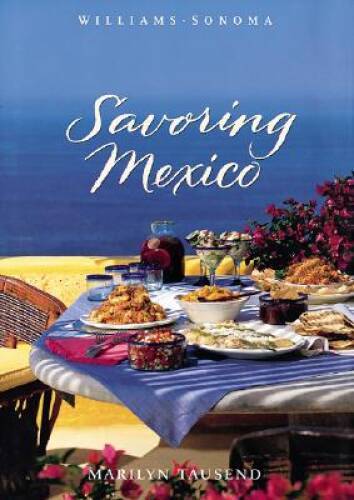 Savoring Mexico: Recipes and Reflections on Mexican Cooking (The Savoring – GOOD