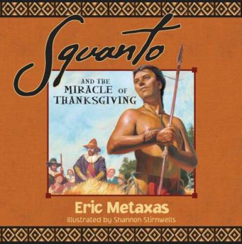 Squanto and the Miracle of Thanksgiving – Paperback By Metaxas, Eric – VERY GOOD